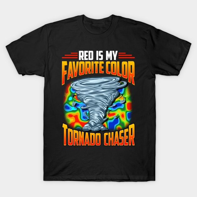 Red Is My Favorite Color Tornado Chaser Weather T-Shirt by theperfectpresents